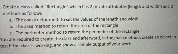  In java Create a class called "Rectangle" which has 2 private