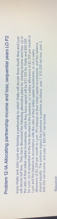 I need help big time !!!!! Problem 12-1A Allocating partnership income and