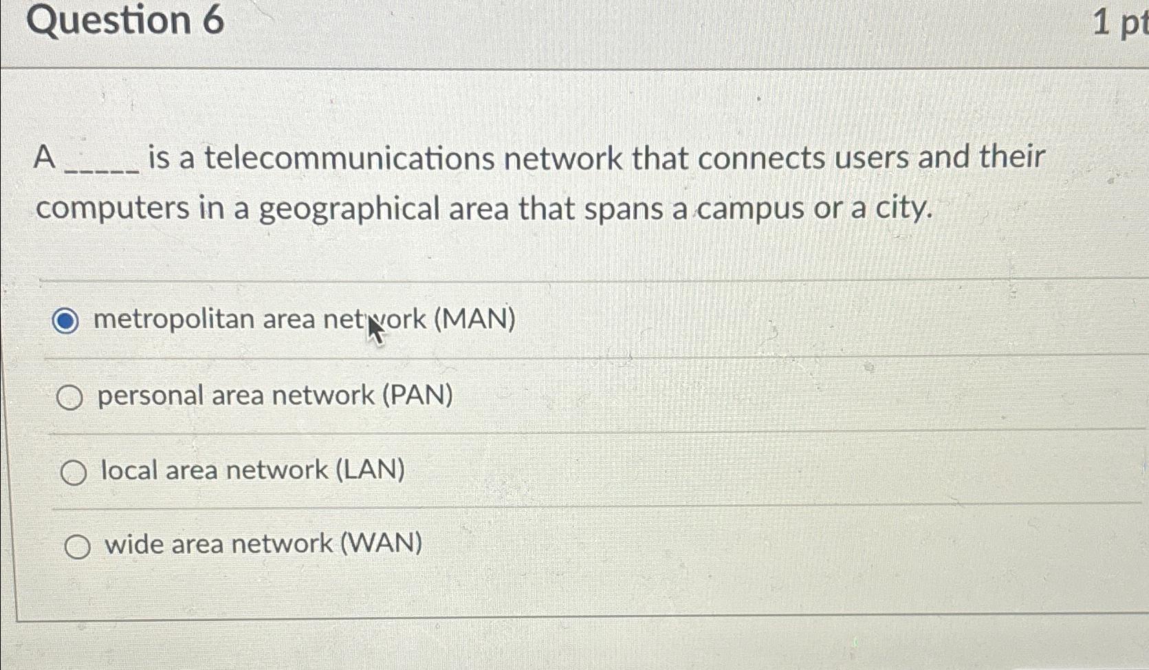  Question 6 A is a telecommunications network that connects users and