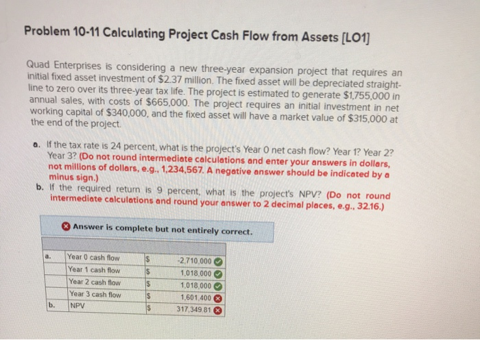  Problem 10-11 Calculating Project Cash Flow from Assets [LO1] Quad Enterprises