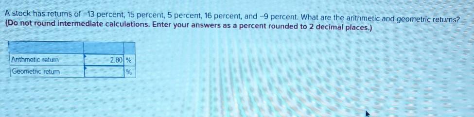I'm having trouble with the Geometric. A stock has returns of