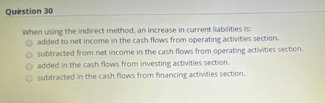  Question 30 When using the indirect method, an increase in current