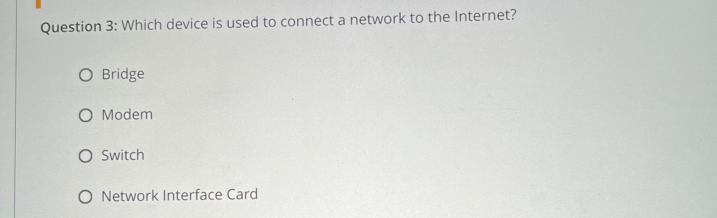  Question 3: Which device is used to connect a network to