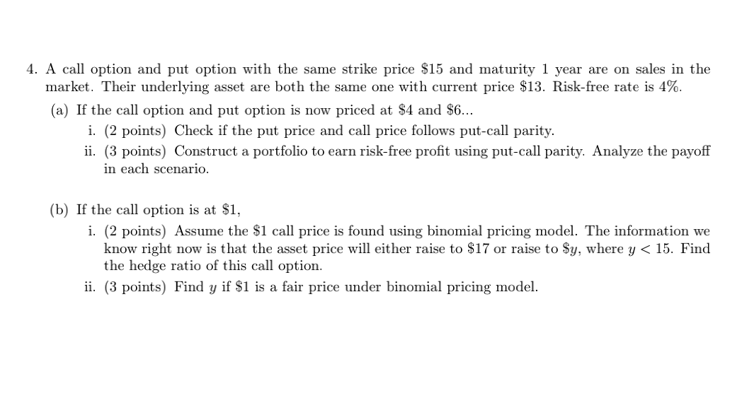  4. A call option and put option with the same strike