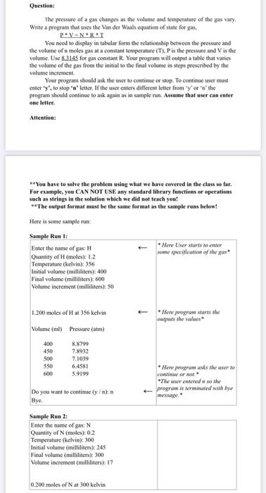 use C++ programing language Question: The pressure of a gas changes as