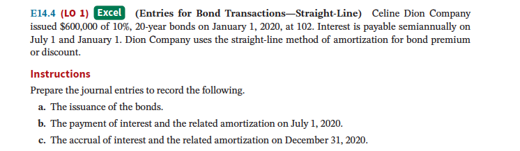 Please write clear answers E14.4 (LO 1) Excel (Entries for Bond Transactions