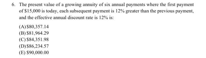 please provide written answer 6. The present value of a growing annuity