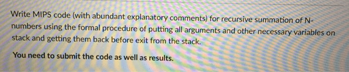 Write MIPS code (with abundant explanatory comments) for recursive summation of