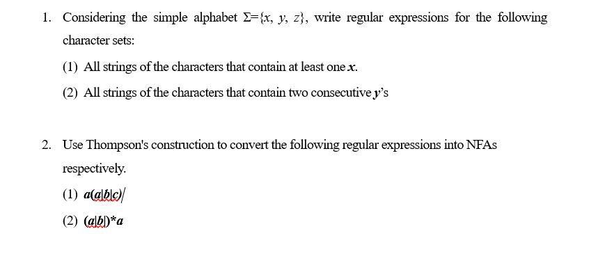  1. Considering the simple alphabet 2={x, y, z}, write regular expressions