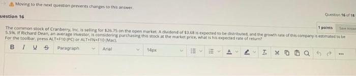  Moving to the next question prevents changes to this answer Question