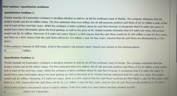  Real Options: Quantitative problems Quantitative Problem 1: Florida Seaside Oil Exploration