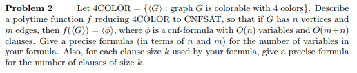 Problem 2 Let 4COLOR = {(G) : graph G is colorable