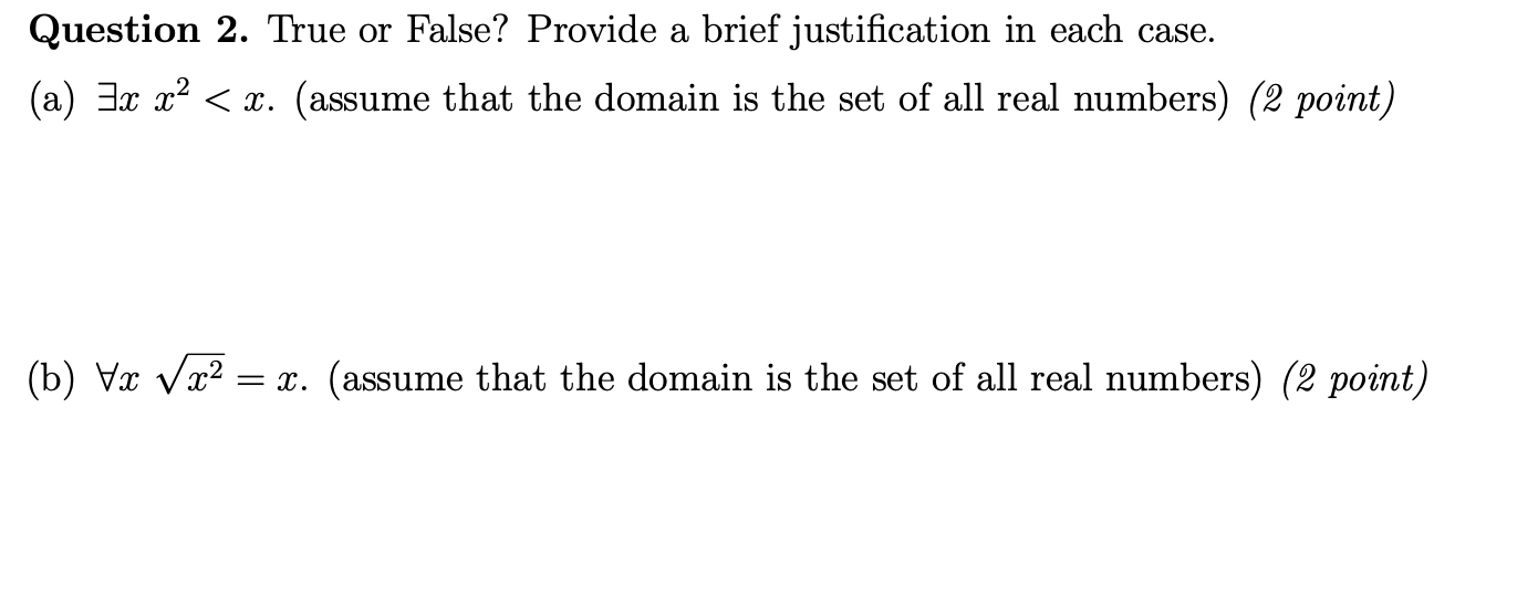 Question 2. True or False? Provide a brief justification in each
