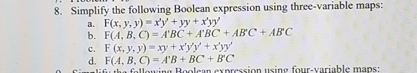  8. Simplify the following Boolean expression using three-variable maps: a. F(x,