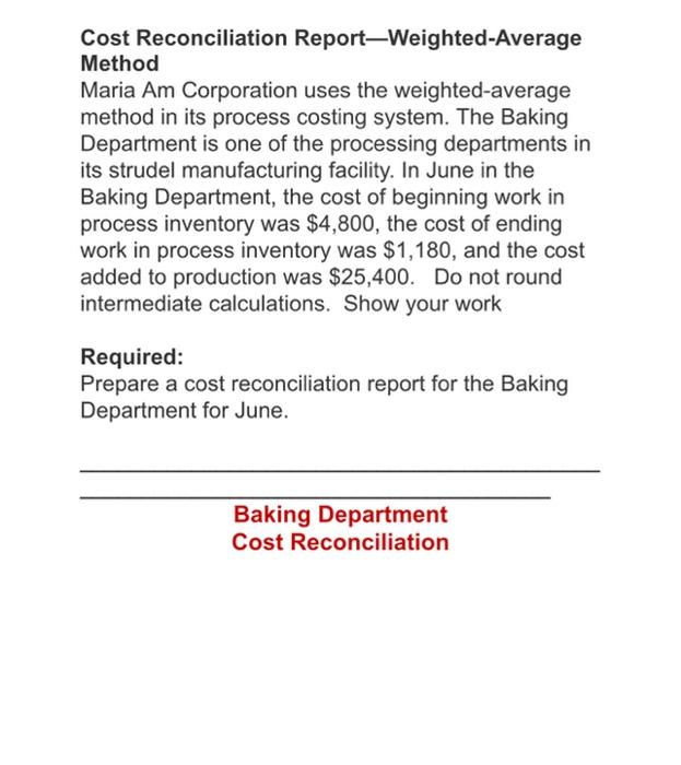 Maria Am Corporation uses the weighted average method in its process costing
