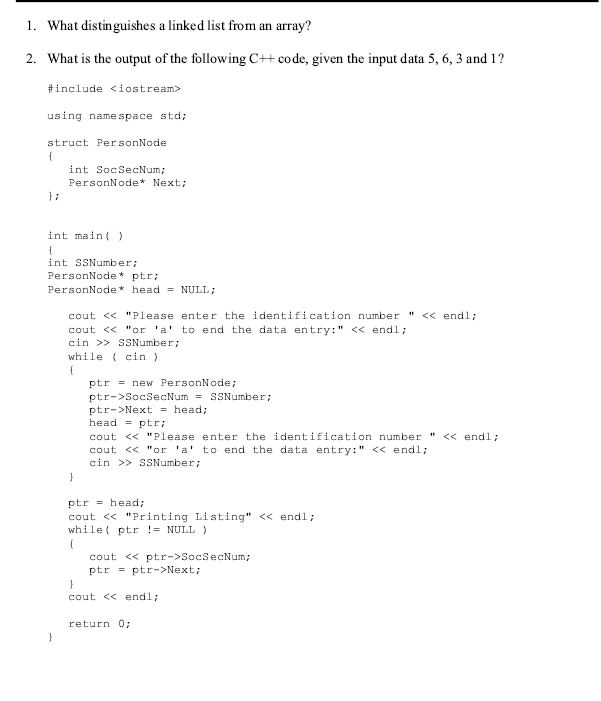  1. What distinguishes a linked list from an array? 2. What
