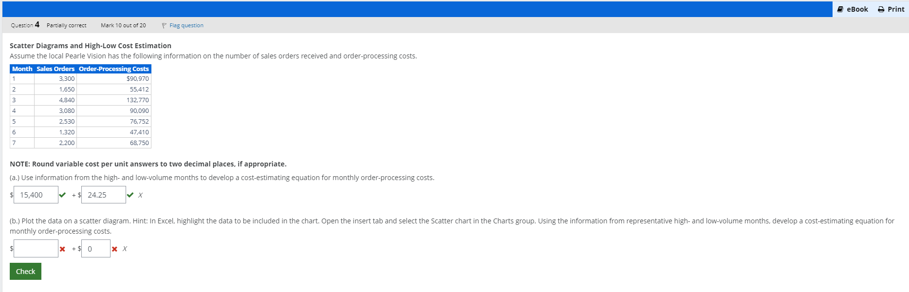  [Question 4,Partially correct,Mark 10 out of 20] NOTE: Round variable cost