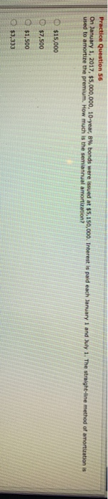  Practice Question 56 On January 1, 2017, $5,000,000, 10-year, 8% bonds