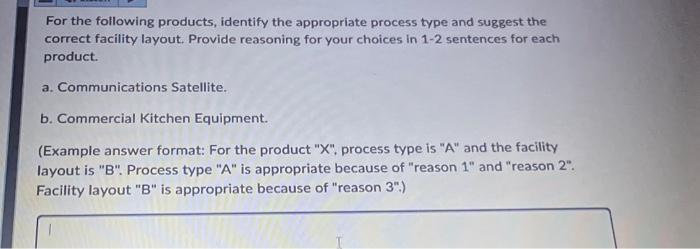 For the following products, identify the appropriate process type and suggest the