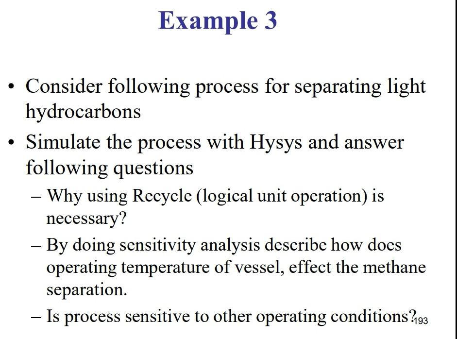 Hydrocarbons - Consider following process for separating light hydrocarbons - Simulate the