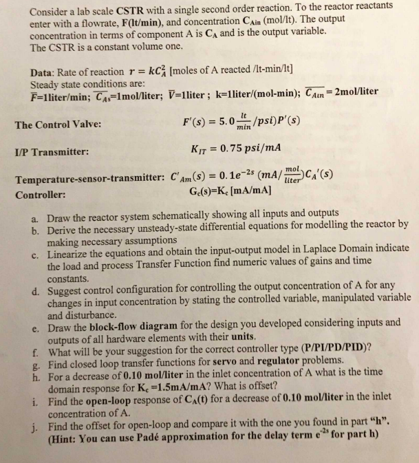  Consider a lab scale CSTR with a single second order reaction.