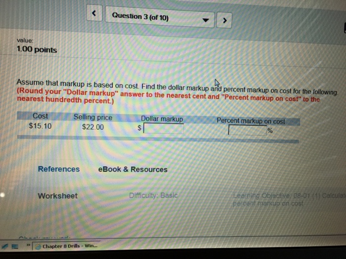  Assume that markup is based on cost. Find the dollar markup