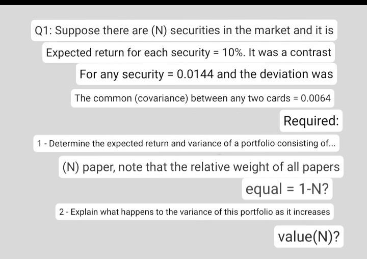  please solve question Q1: Suppose there are (N) securities in the
