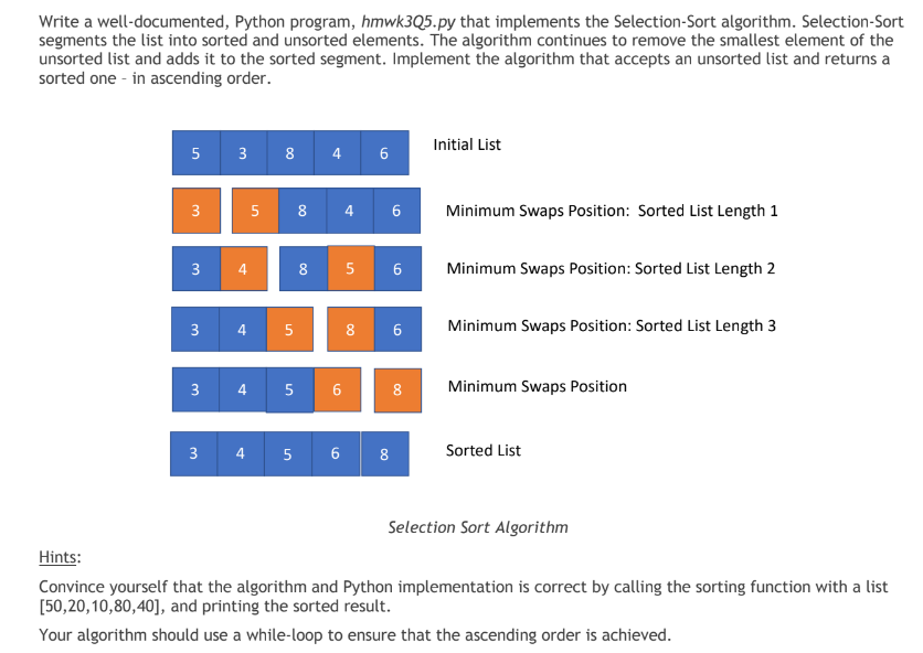  Write a well-documented, Python program, hmwk3Q5.py that implements the Selection-Sort algorithm.