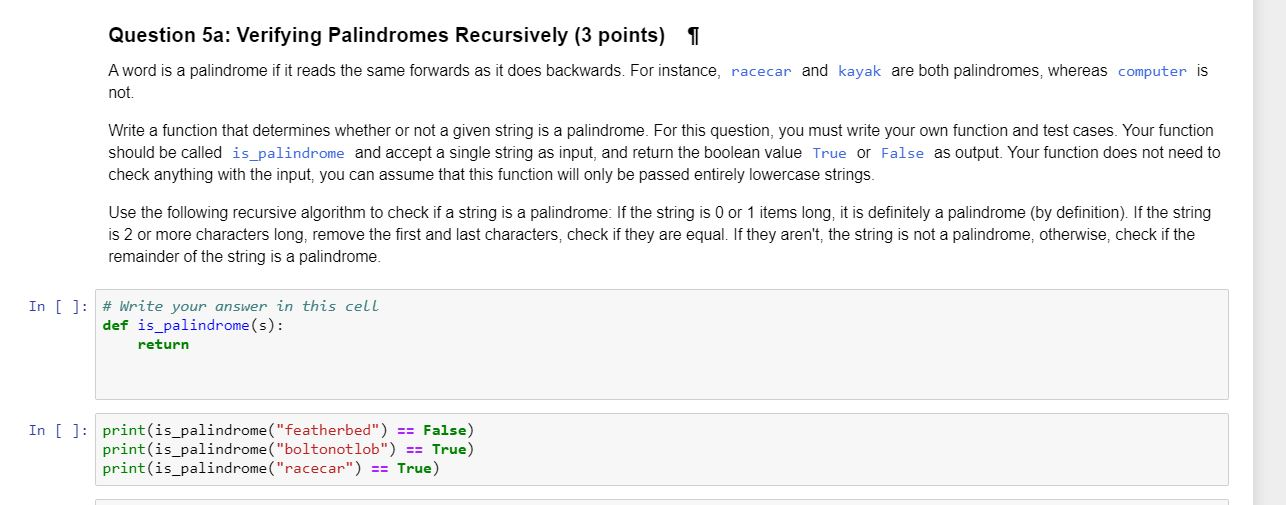 python 3 please thank you Question 5a: Verifying Palindromes Recursively (3 points)