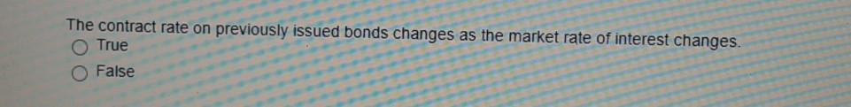 The contract rate on previously issued bonds changes as the market