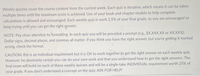  Weekly quizzes cover the course content from the current week. Each