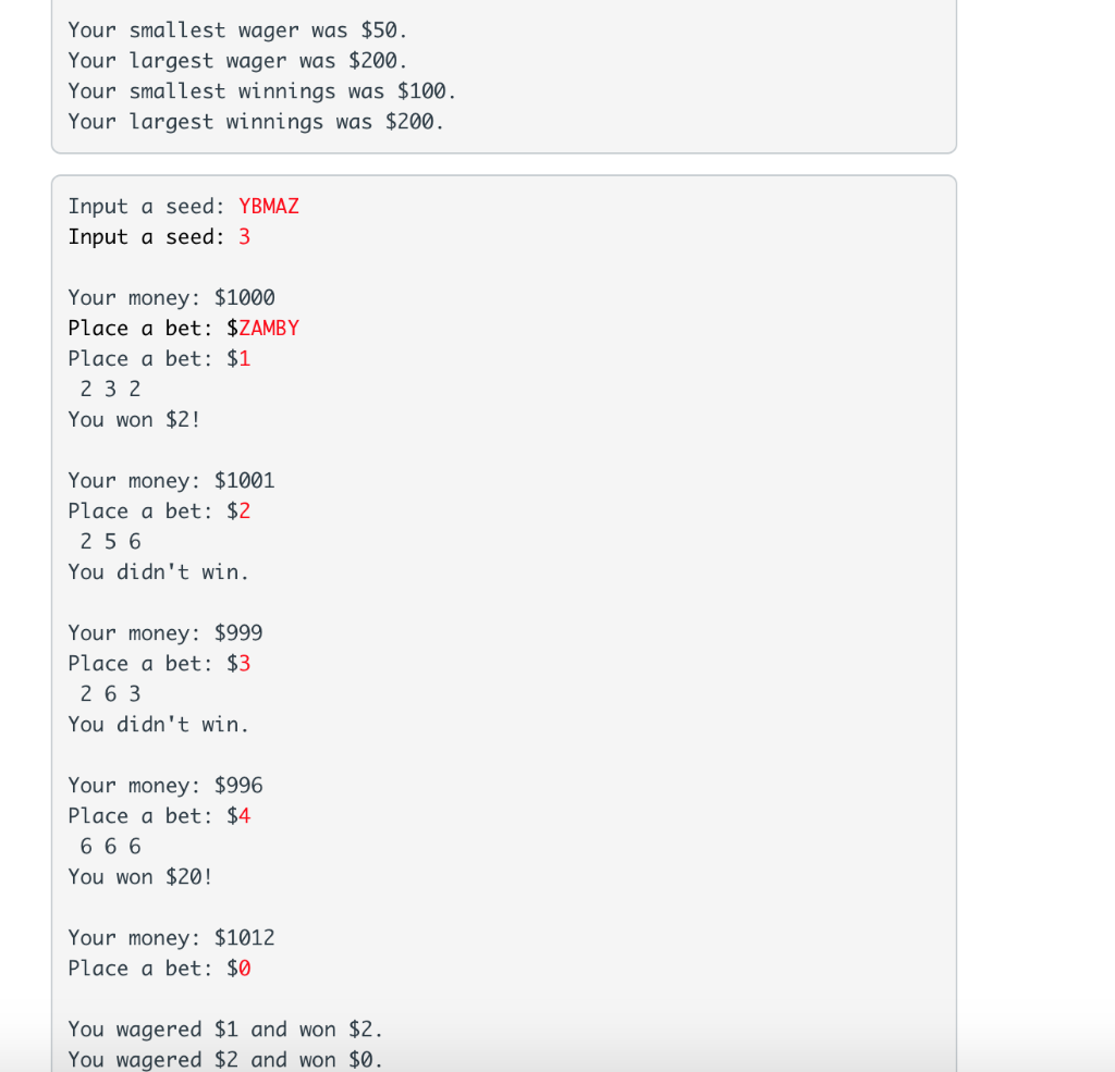void generate_summary(vector wager,vector winning) //generates summary { int i; int largest_wager =