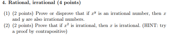 4. Rational, irrational (4 points) (1) (2 points) Prove or disprove
