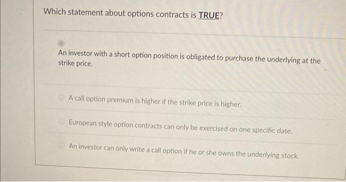 selected answer is incorrect Which statement about options contracts is TRUE? An
