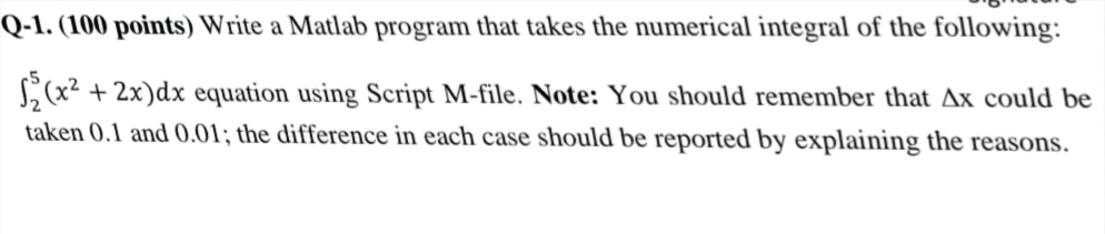  Q-1.(100 points) Write a Matlab program that takes the numerical integral