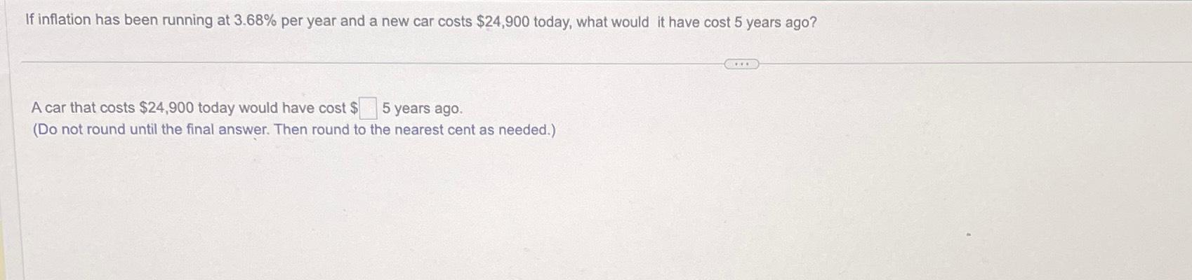  If inflation has been running at 3.68% per year and a