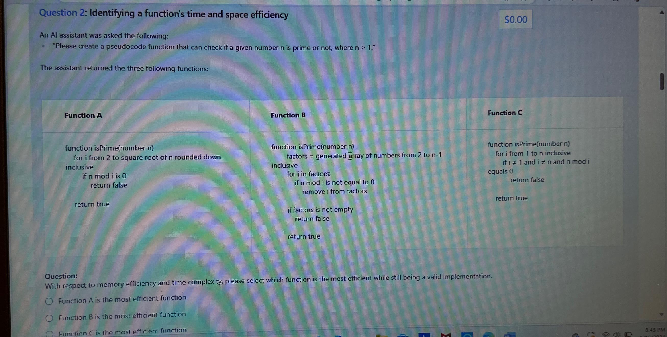  Question 2: Identifying a function's time and space efficiency $0.00 An