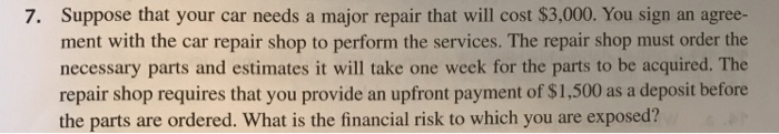  Suppose that your car needs a major repair that will cost