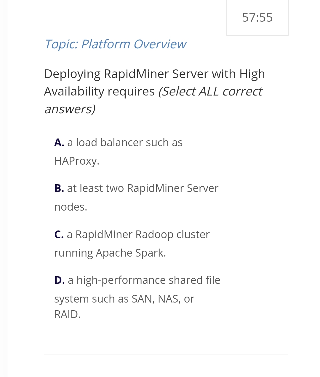  Topic: Platform Overview Deploying RapidMiner Server with High Availability requires (Select