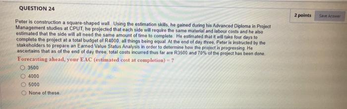 Q24 2 points Save Awe QUESTION 24 Peter is construction a square-shaped