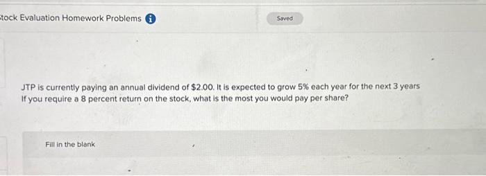  tock Evaluation Homework Problems (i) JTP is currently paying an annual