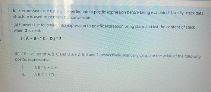  c++ Infix expressions are usually converted into a postfix expression before