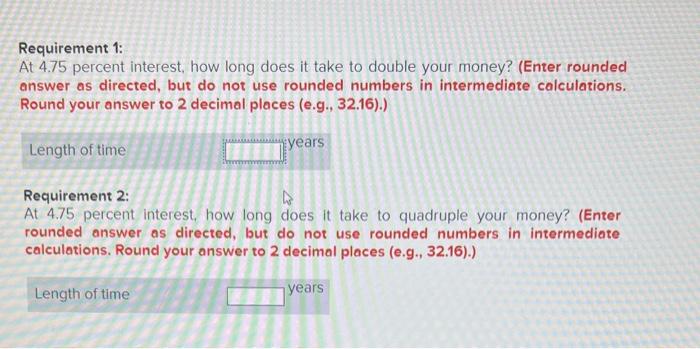  Requirement 1: At 4.75 percent interest, how long does it take