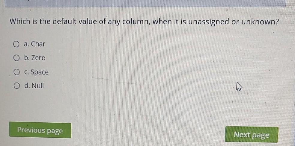  Which is the default value of any column, when it is