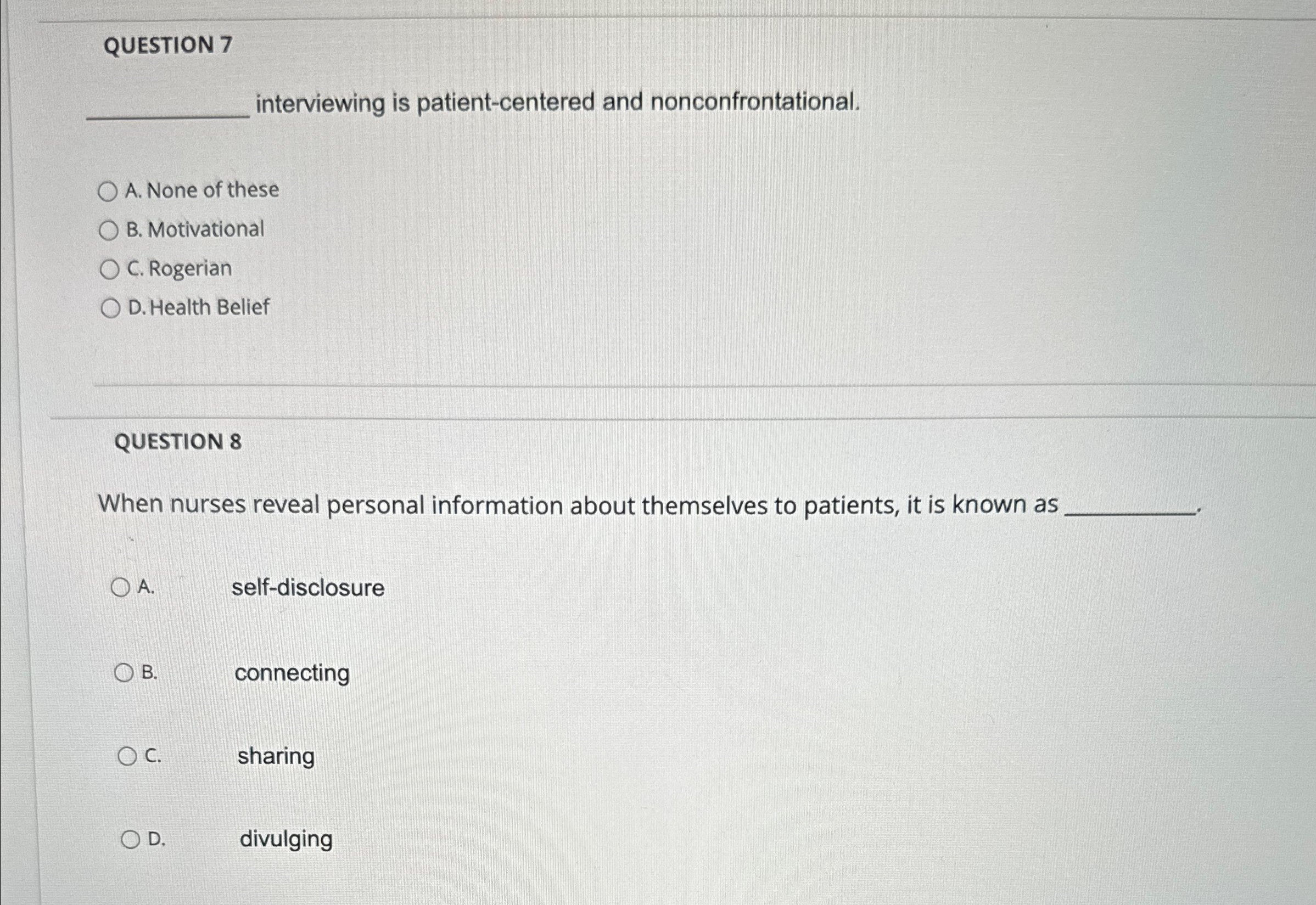  QUESTION 7 interviewing is patient-centered and nonconfrontational. A. None of these