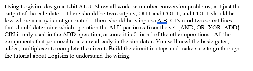  Using Logisim, design a 1-bit ALU. Show all work on number