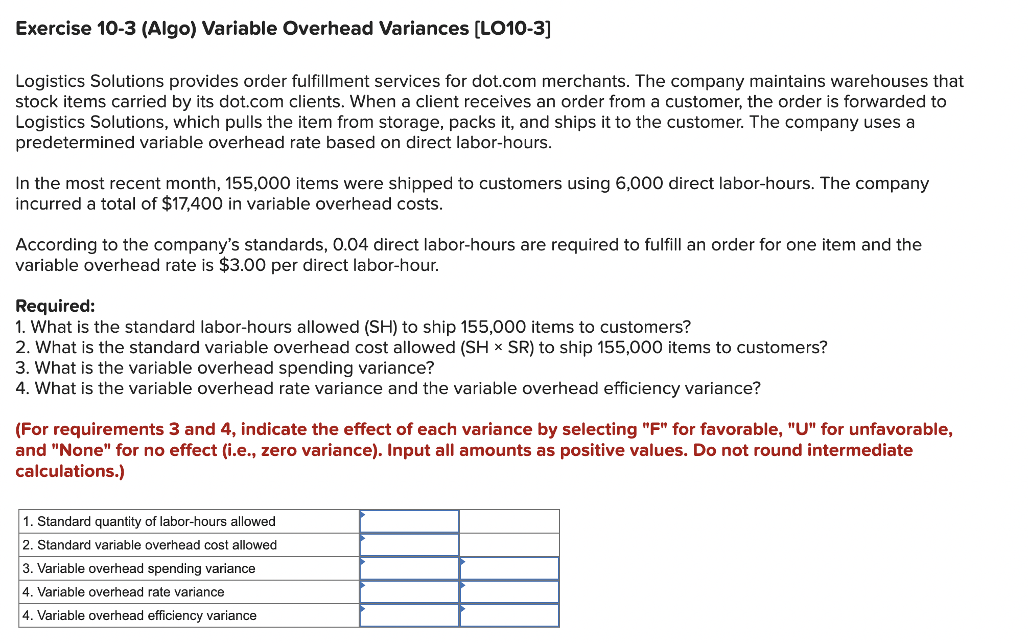  Exercise 10-3(Algo) Variable Overhead Variances [LO10-3] Logistics Solutions provides order fulfillment