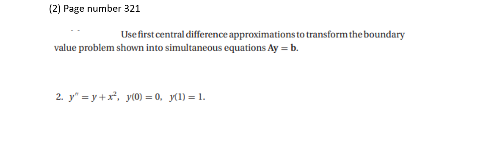 PLEASE SOLVE USING MATLAB (2) Page number 321 Use first central difference