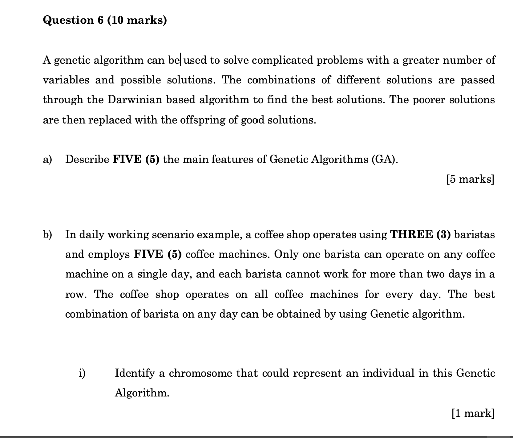  A genetic algorithm can be used to solve complicated problems with