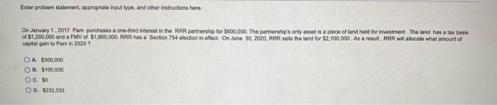  Enter problem statement, appropriate input type, and other instructions here. On